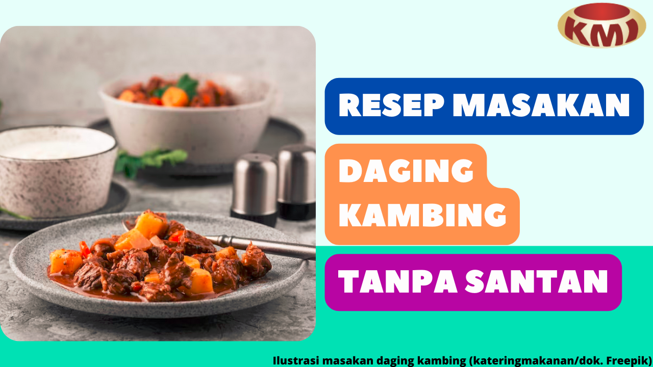 6 Resep Masakan Daging Kambing Tanpa Santan yang Enak & Gurih