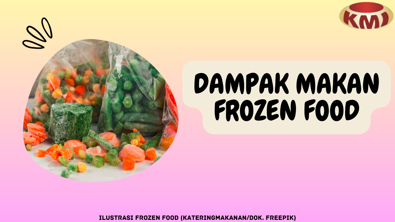 Waspada, 5 Dampak Makan Frozen Food Setiap Hari bagi Kesehatan